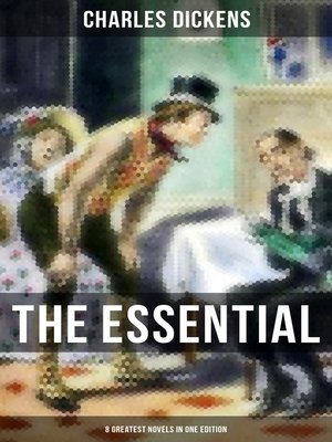 cover image of The Essential Dickens – 8 Greatest Novels in One Edition